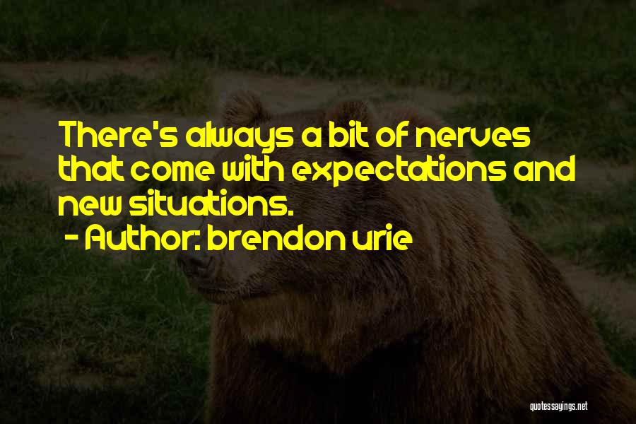 Brendon Urie Quotes: There's Always A Bit Of Nerves That Come With Expectations And New Situations.