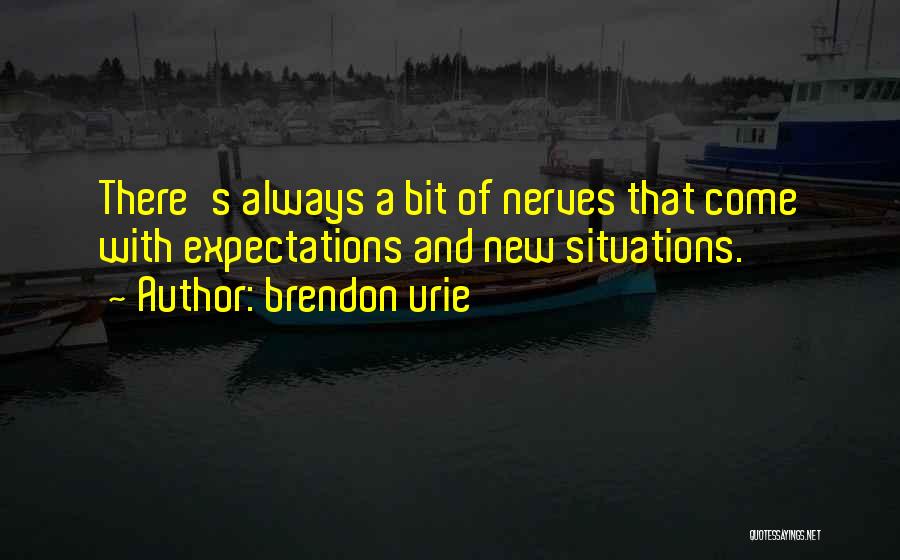 Brendon Urie Quotes: There's Always A Bit Of Nerves That Come With Expectations And New Situations.