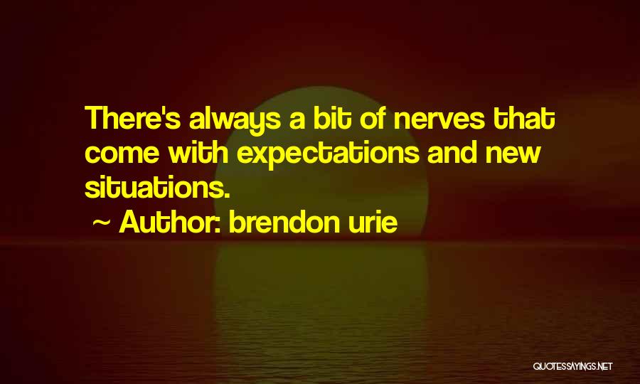 Brendon Urie Quotes: There's Always A Bit Of Nerves That Come With Expectations And New Situations.