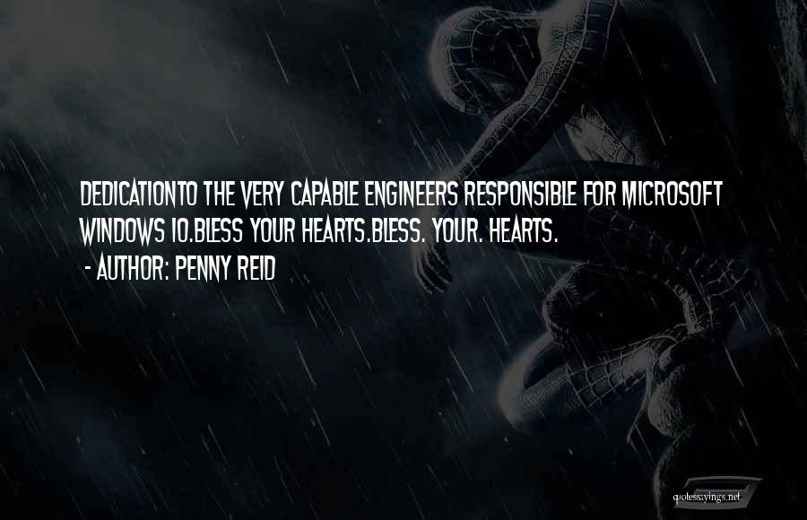 Penny Reid Quotes: Dedicationto The Very Capable Engineers Responsible For Microsoft Windows 10.bless Your Hearts.bless. Your. Hearts.