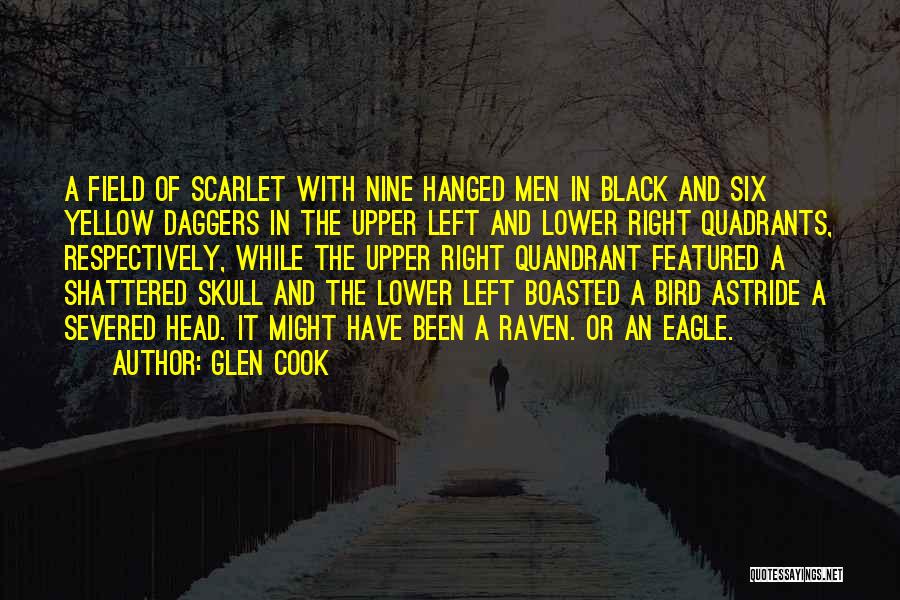 Glen Cook Quotes: A Field Of Scarlet With Nine Hanged Men In Black And Six Yellow Daggers In The Upper Left And Lower