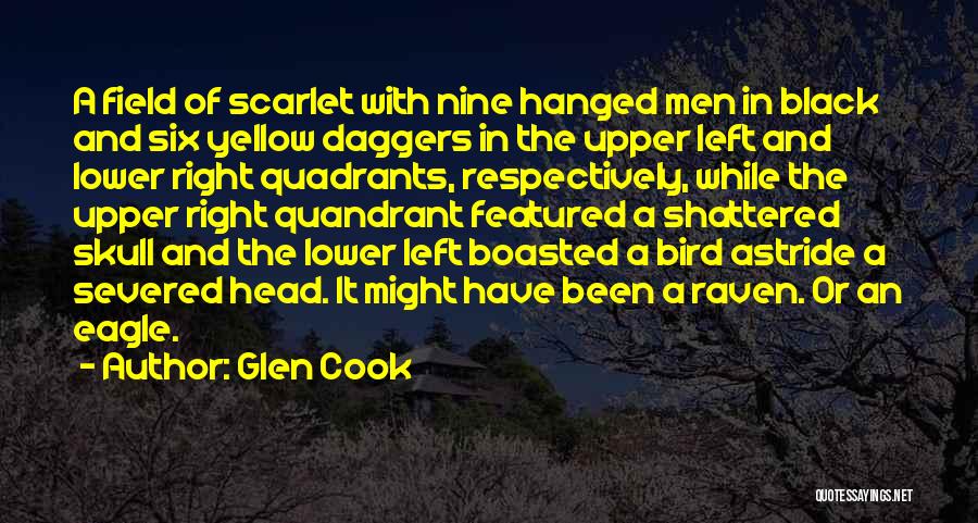 Glen Cook Quotes: A Field Of Scarlet With Nine Hanged Men In Black And Six Yellow Daggers In The Upper Left And Lower