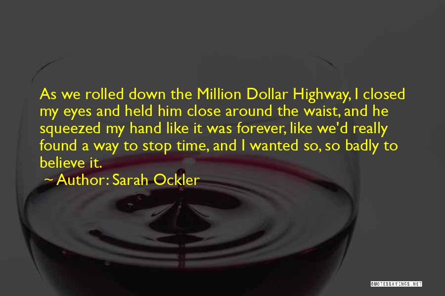 Sarah Ockler Quotes: As We Rolled Down The Million Dollar Highway, I Closed My Eyes And Held Him Close Around The Waist, And