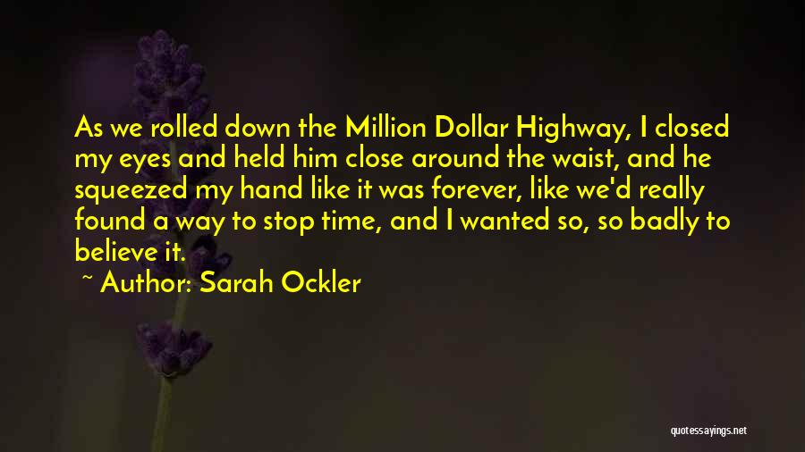 Sarah Ockler Quotes: As We Rolled Down The Million Dollar Highway, I Closed My Eyes And Held Him Close Around The Waist, And