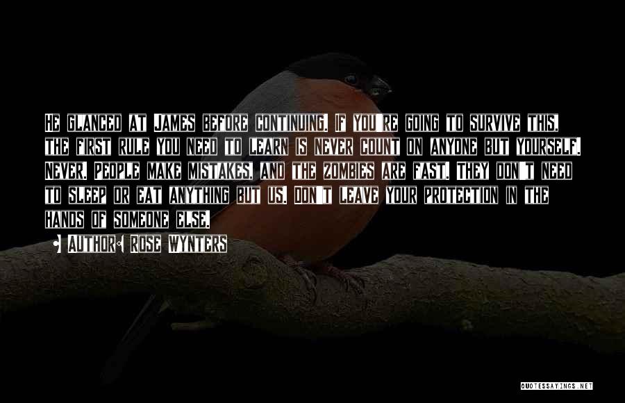 Rose Wynters Quotes: He Glanced At James Before Continuing. If You're Going To Survive This, The First Rule You Need To Learn Is