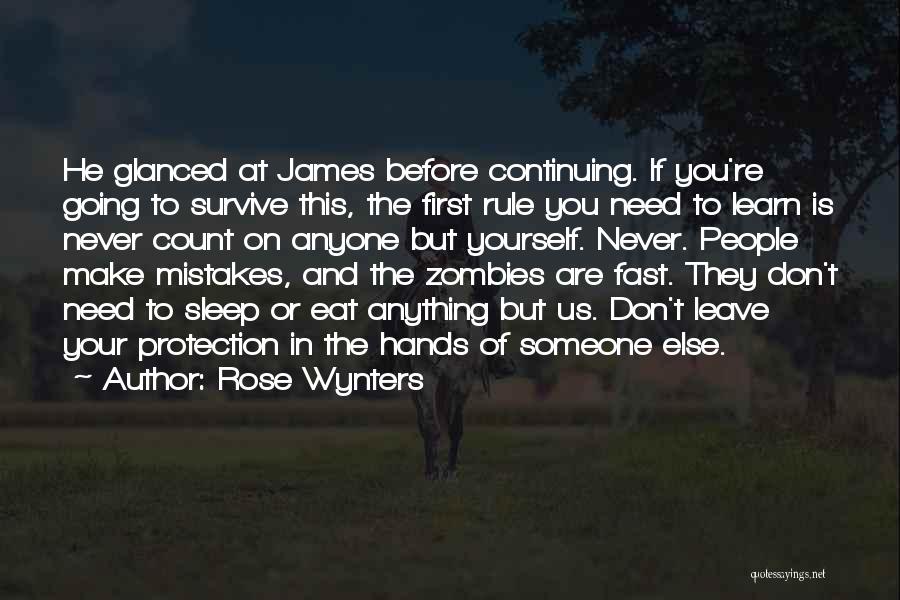 Rose Wynters Quotes: He Glanced At James Before Continuing. If You're Going To Survive This, The First Rule You Need To Learn Is