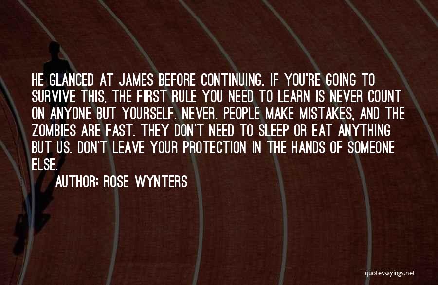 Rose Wynters Quotes: He Glanced At James Before Continuing. If You're Going To Survive This, The First Rule You Need To Learn Is