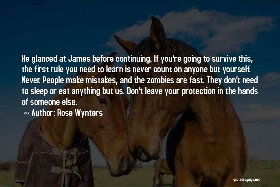 Rose Wynters Quotes: He Glanced At James Before Continuing. If You're Going To Survive This, The First Rule You Need To Learn Is