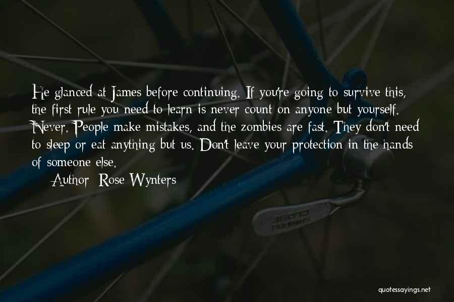 Rose Wynters Quotes: He Glanced At James Before Continuing. If You're Going To Survive This, The First Rule You Need To Learn Is