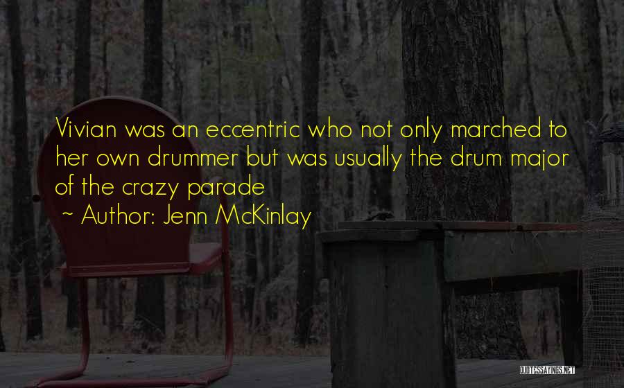 Jenn McKinlay Quotes: Vivian Was An Eccentric Who Not Only Marched To Her Own Drummer But Was Usually The Drum Major Of The