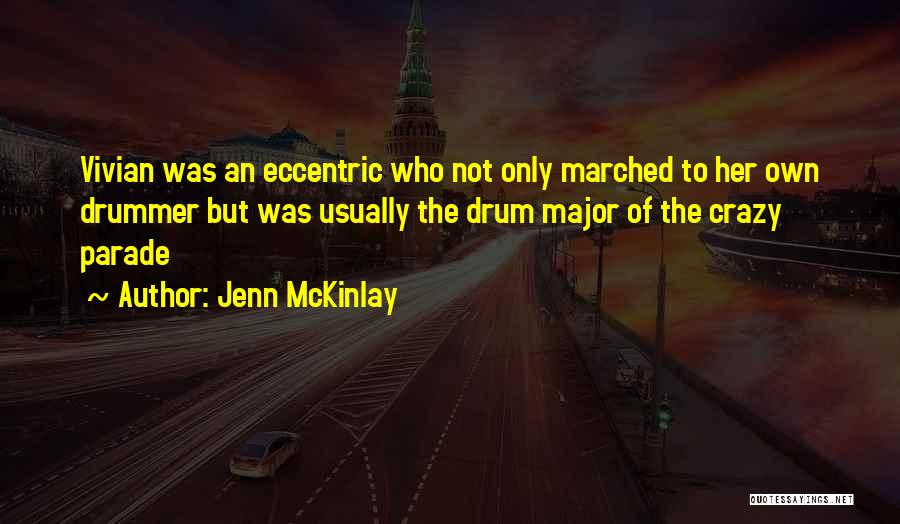 Jenn McKinlay Quotes: Vivian Was An Eccentric Who Not Only Marched To Her Own Drummer But Was Usually The Drum Major Of The