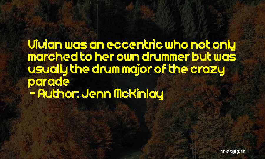 Jenn McKinlay Quotes: Vivian Was An Eccentric Who Not Only Marched To Her Own Drummer But Was Usually The Drum Major Of The