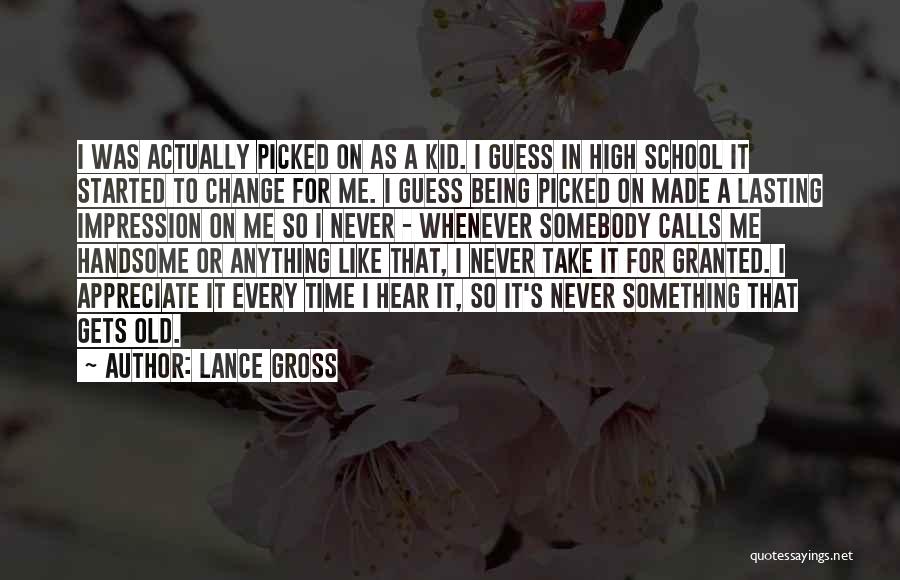 Lance Gross Quotes: I Was Actually Picked On As A Kid. I Guess In High School It Started To Change For Me. I