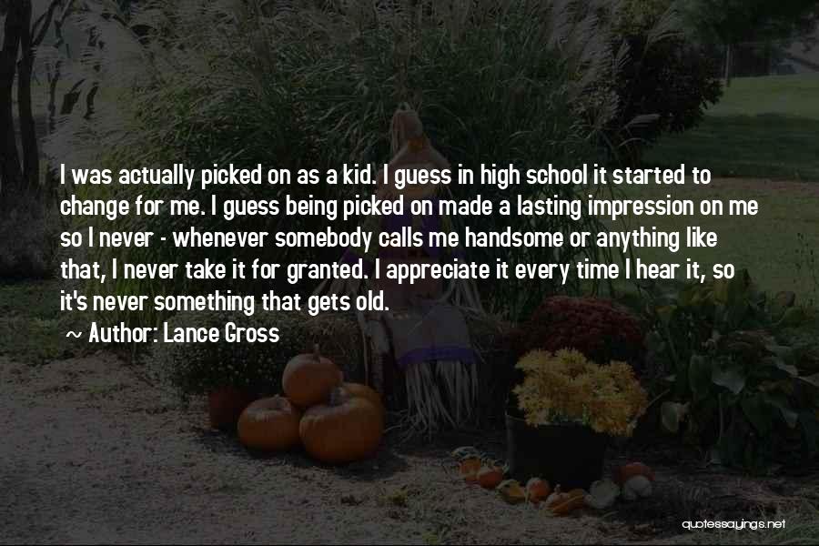 Lance Gross Quotes: I Was Actually Picked On As A Kid. I Guess In High School It Started To Change For Me. I