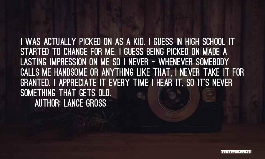 Lance Gross Quotes: I Was Actually Picked On As A Kid. I Guess In High School It Started To Change For Me. I