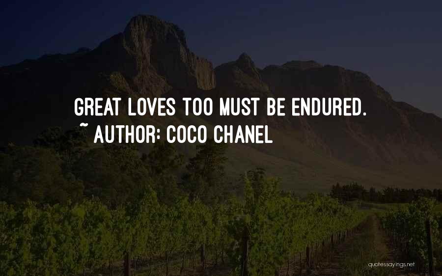 Coco Chanel Quotes: Great Loves Too Must Be Endured.