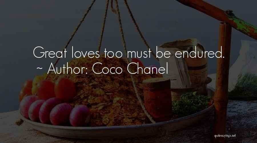 Coco Chanel Quotes: Great Loves Too Must Be Endured.