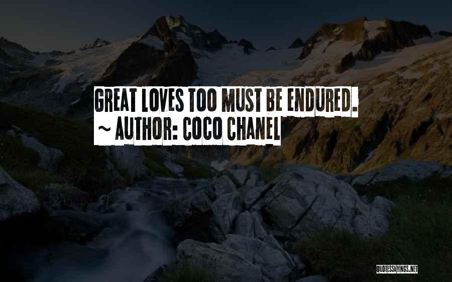 Coco Chanel Quotes: Great Loves Too Must Be Endured.