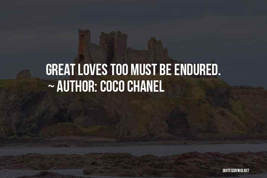 Coco Chanel Quotes: Great Loves Too Must Be Endured.