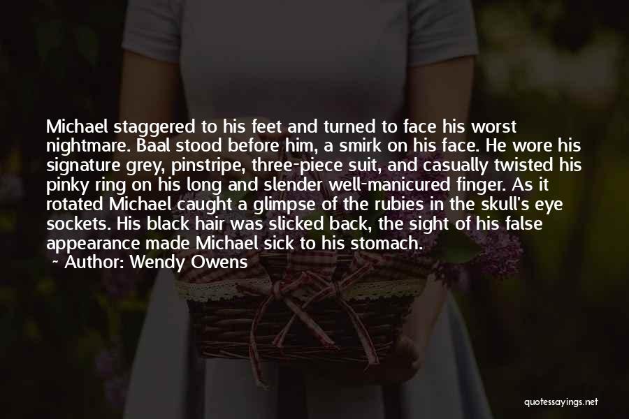 Wendy Owens Quotes: Michael Staggered To His Feet And Turned To Face His Worst Nightmare. Baal Stood Before Him, A Smirk On His