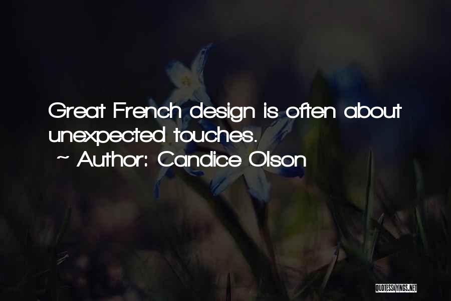 Candice Olson Quotes: Great French Design Is Often About Unexpected Touches.