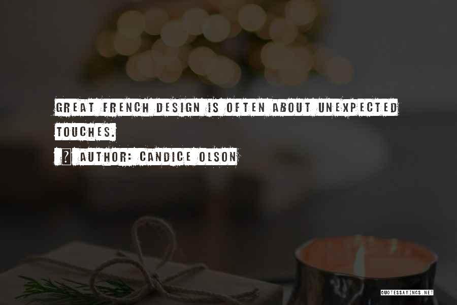 Candice Olson Quotes: Great French Design Is Often About Unexpected Touches.