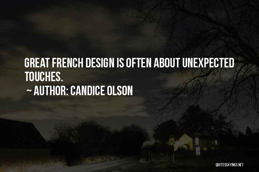 Candice Olson Quotes: Great French Design Is Often About Unexpected Touches.