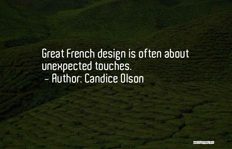 Candice Olson Quotes: Great French Design Is Often About Unexpected Touches.