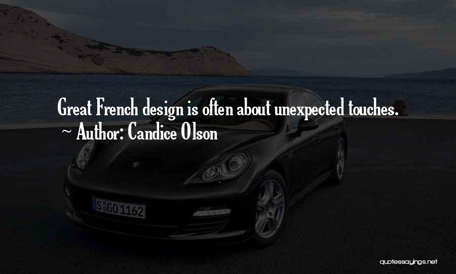 Candice Olson Quotes: Great French Design Is Often About Unexpected Touches.