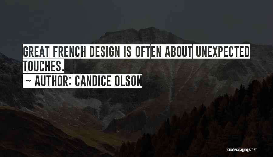 Candice Olson Quotes: Great French Design Is Often About Unexpected Touches.