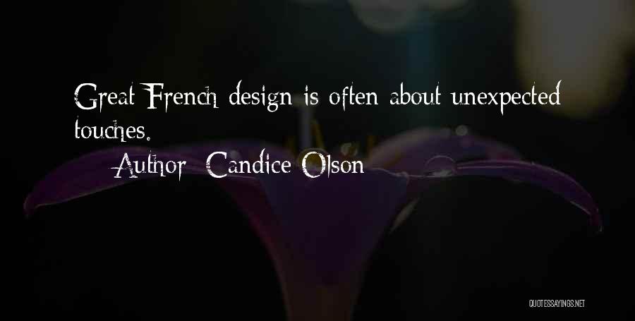 Candice Olson Quotes: Great French Design Is Often About Unexpected Touches.