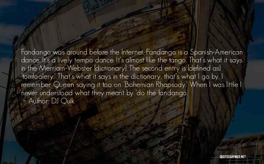 DJ Quik Quotes: Fandango Was Around Before The Internet. Fandango Is A Spanish-american Dance. It's A Lively Tempo Dance. It's Almost Like The