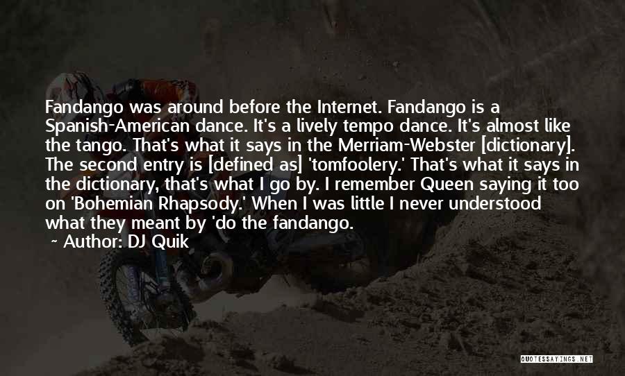 DJ Quik Quotes: Fandango Was Around Before The Internet. Fandango Is A Spanish-american Dance. It's A Lively Tempo Dance. It's Almost Like The