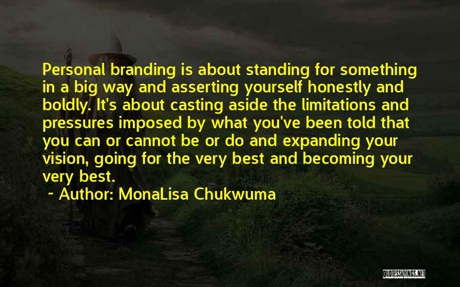 MonaLisa Chukwuma Quotes: Personal Branding Is About Standing For Something In A Big Way And Asserting Yourself Honestly And Boldly. It's About Casting