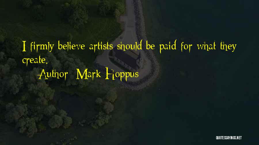 Mark Hoppus Quotes: I Firmly Believe Artists Should Be Paid For What They Create.