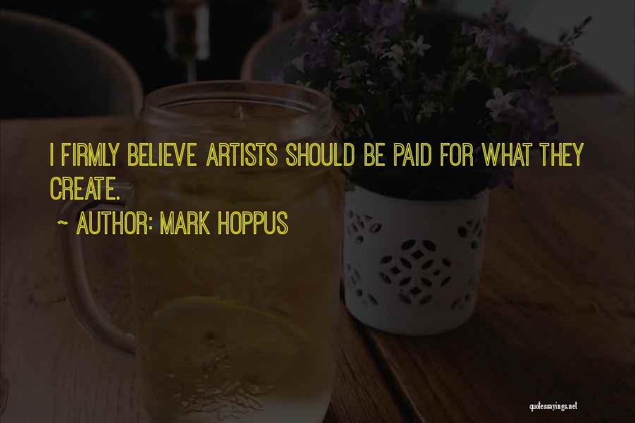 Mark Hoppus Quotes: I Firmly Believe Artists Should Be Paid For What They Create.