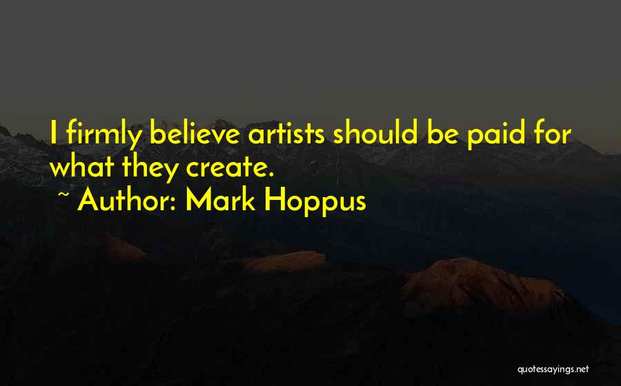 Mark Hoppus Quotes: I Firmly Believe Artists Should Be Paid For What They Create.