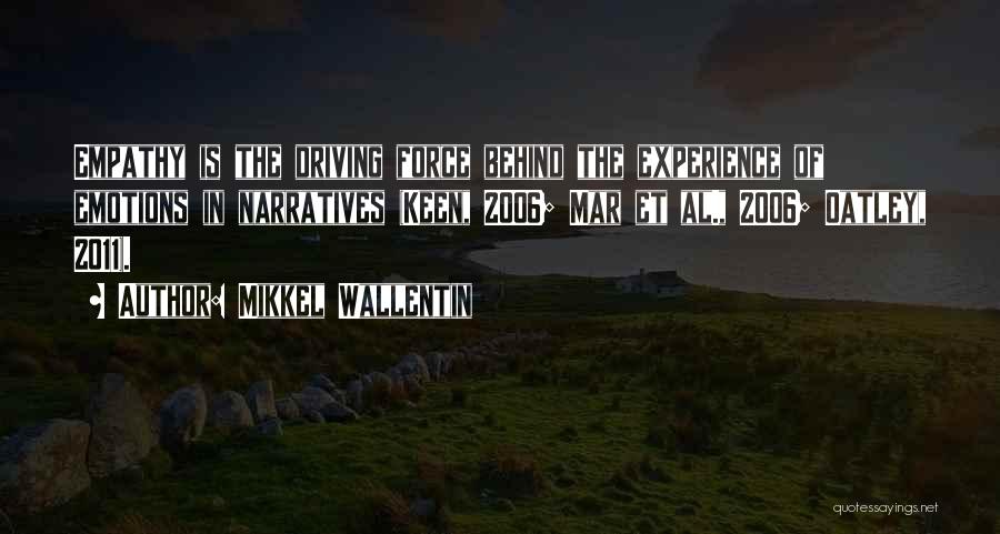 Mikkel Wallentin Quotes: Empathy Is The Driving Force Behind The Experience Of Emotions In Narratives (keen, 2006; Mar Et Al., 2006; Oatley, 2011).