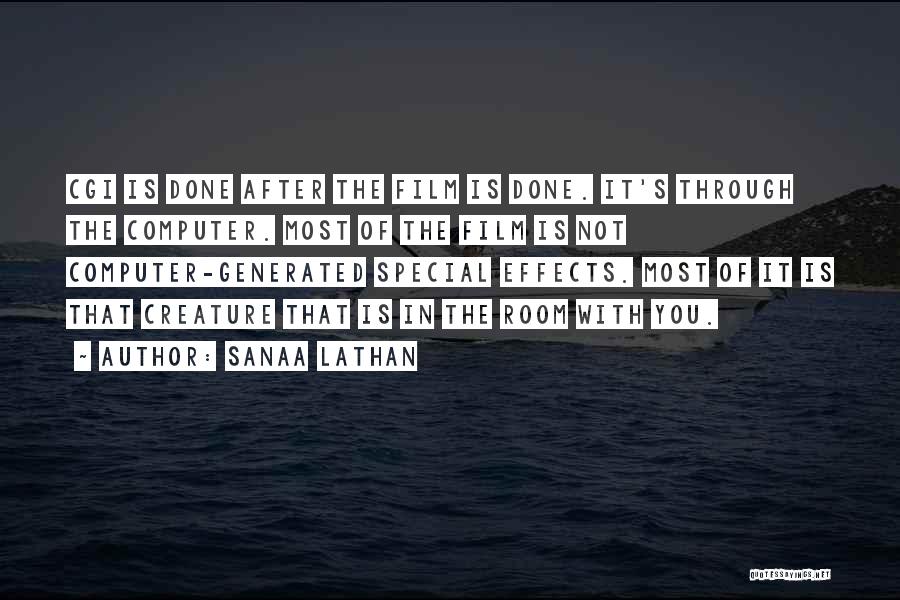 Sanaa Lathan Quotes: Cgi Is Done After The Film Is Done. It's Through The Computer. Most Of The Film Is Not Computer-generated Special