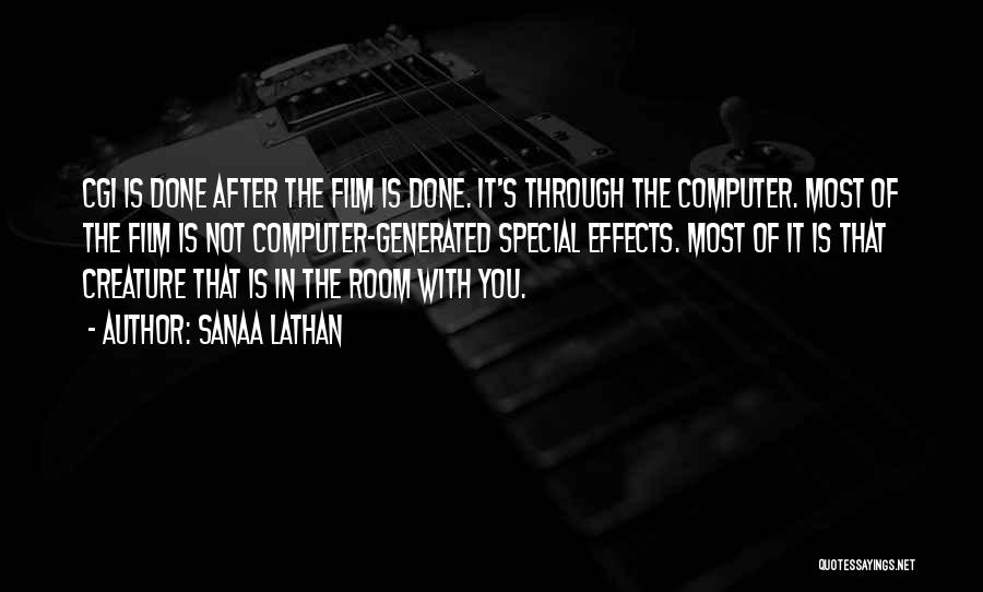 Sanaa Lathan Quotes: Cgi Is Done After The Film Is Done. It's Through The Computer. Most Of The Film Is Not Computer-generated Special