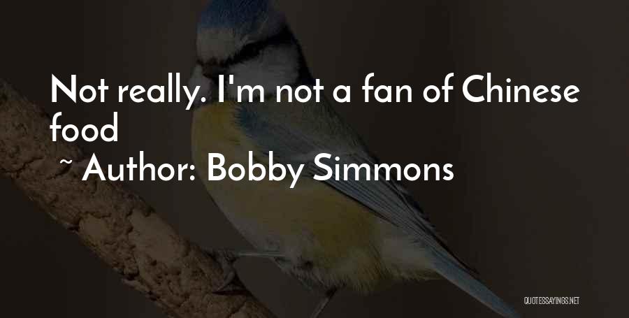 Bobby Simmons Quotes: Not Really. I'm Not A Fan Of Chinese Food