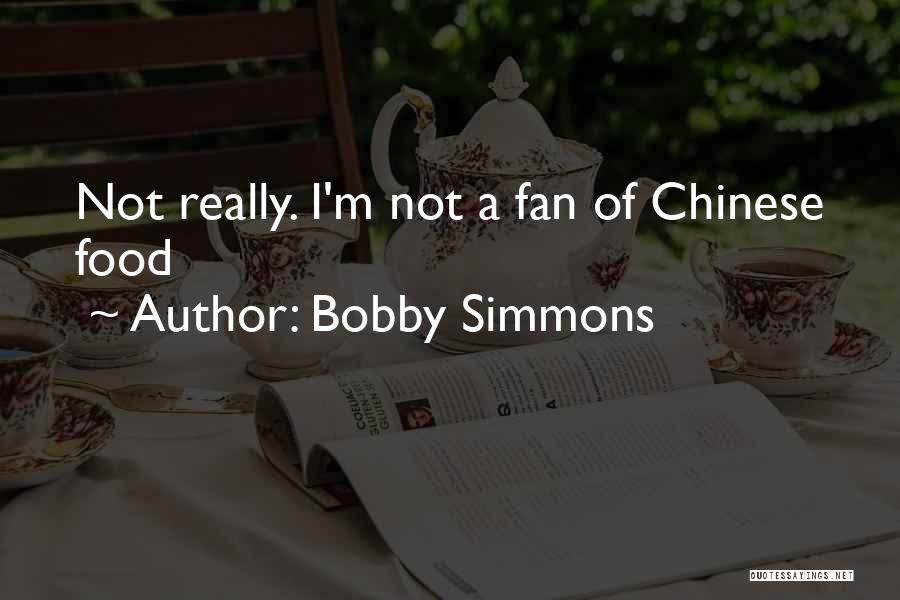 Bobby Simmons Quotes: Not Really. I'm Not A Fan Of Chinese Food