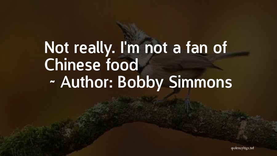 Bobby Simmons Quotes: Not Really. I'm Not A Fan Of Chinese Food