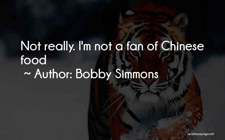Bobby Simmons Quotes: Not Really. I'm Not A Fan Of Chinese Food