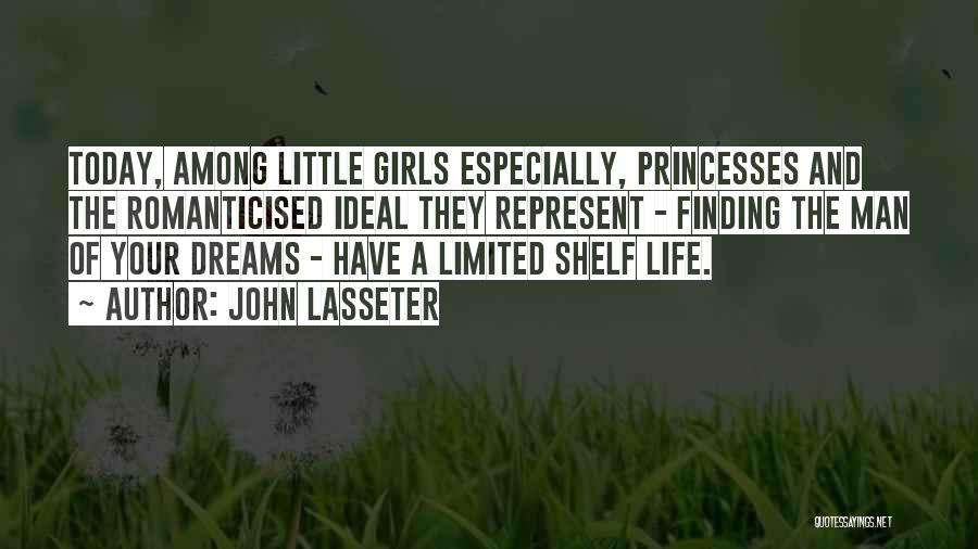 John Lasseter Quotes: Today, Among Little Girls Especially, Princesses And The Romanticised Ideal They Represent - Finding The Man Of Your Dreams -