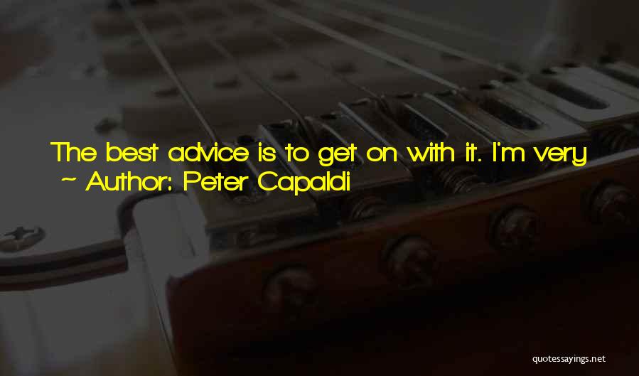 Peter Capaldi Quotes: The Best Advice Is To Get On With It. I'm Very Prone To Falling Into Depressions - Not Clinical, Just