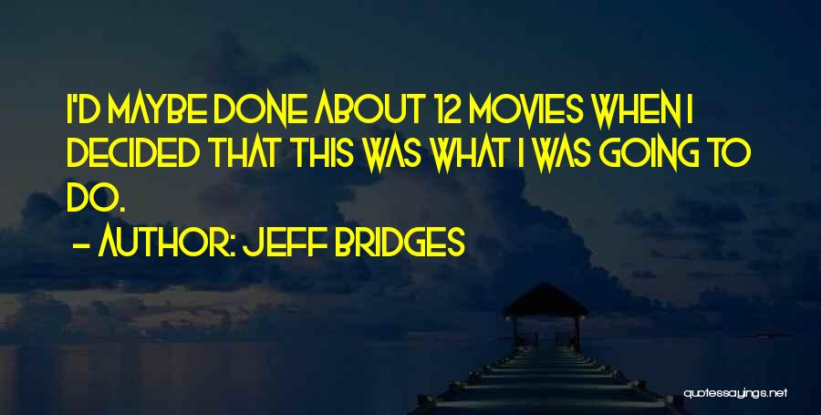 12 Quotes By Jeff Bridges