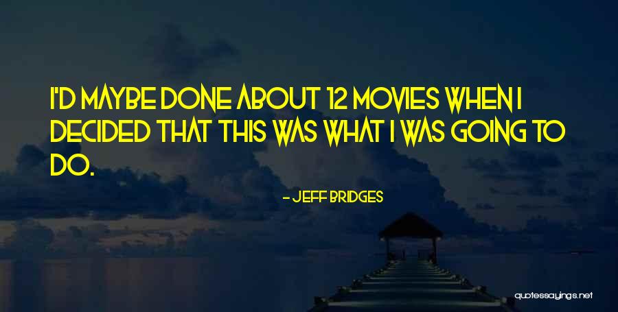 12 Quotes By Jeff Bridges