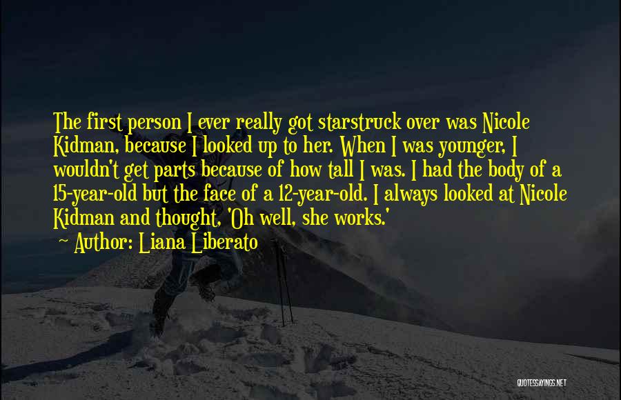 12 Year Old Quotes By Liana Liberato