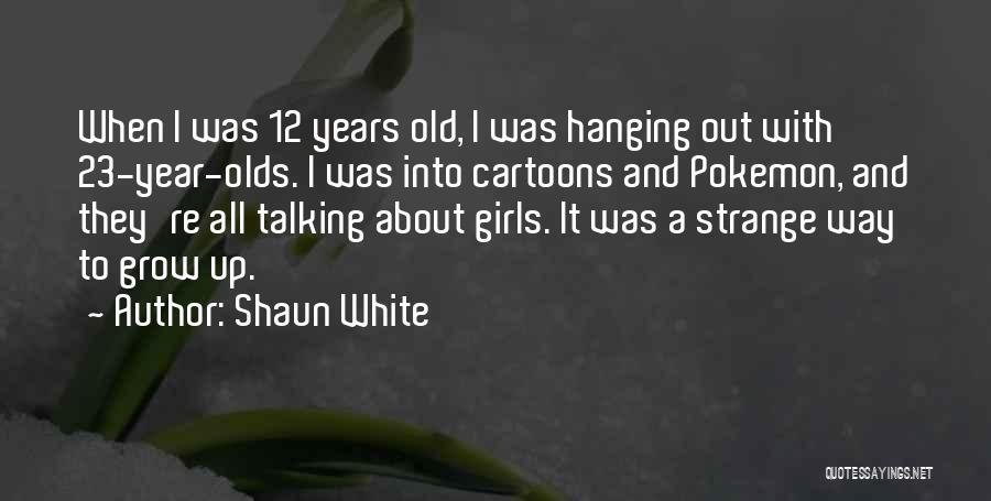 12 Year Old Quotes By Shaun White